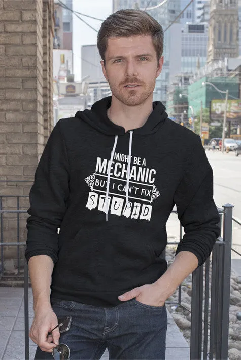 I Might be a Mechanic But i can't Fix Stupid (Men)