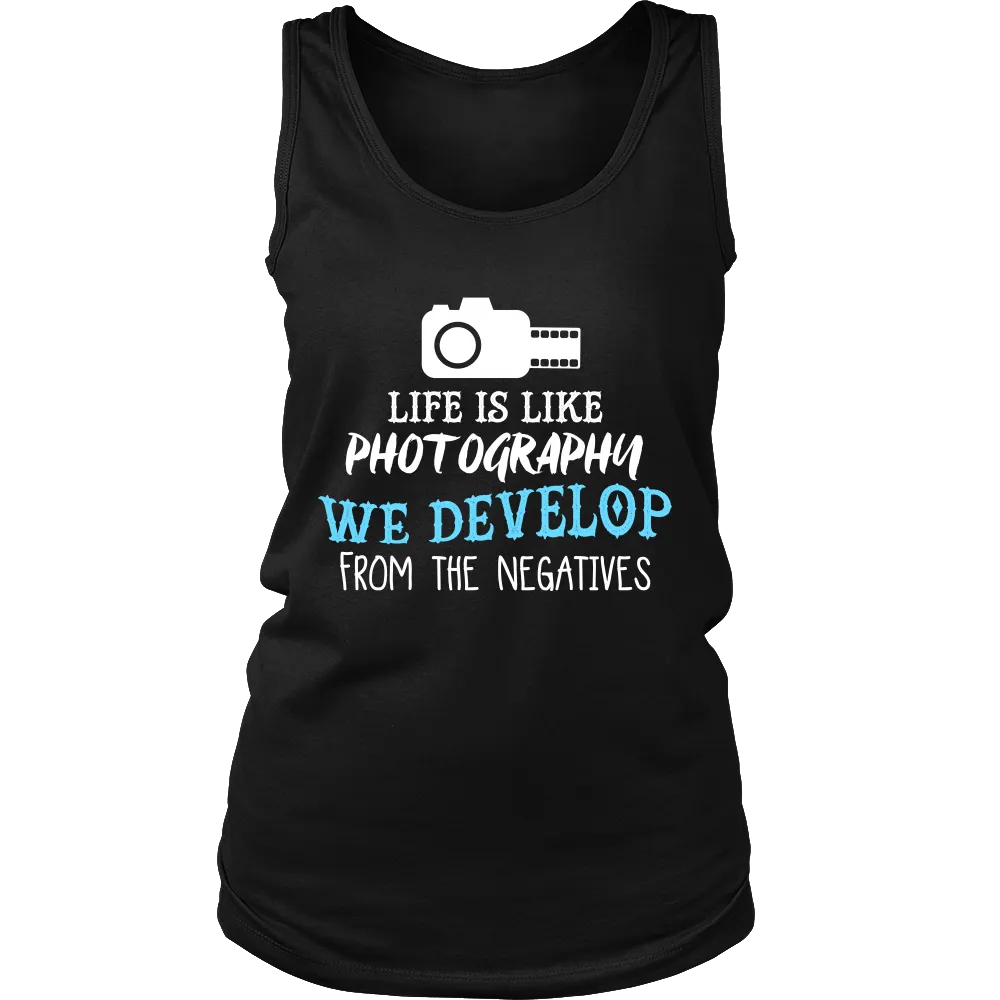 Life is Like Photography We Develop From The Negatives (Women)